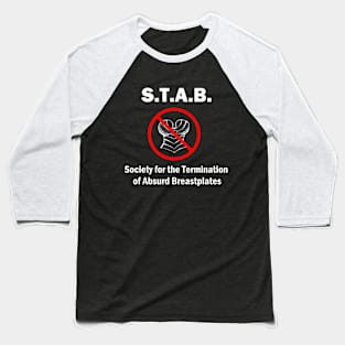 S.T.A.B. (Society for the Termination of Absurd Breastplates) Baseball T-Shirt